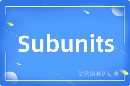 Subunits