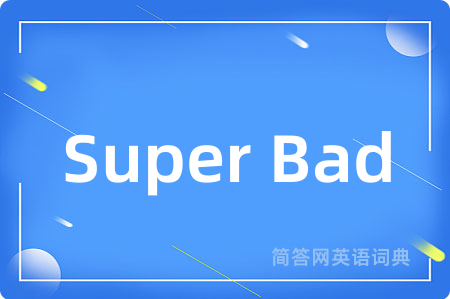 Super Bad