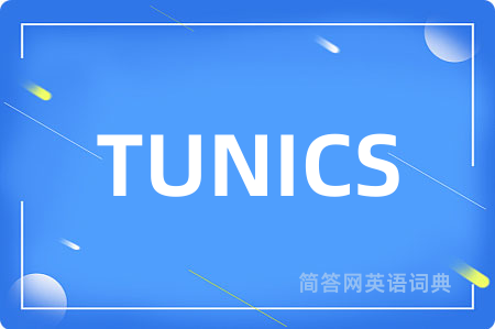 TUNICS
