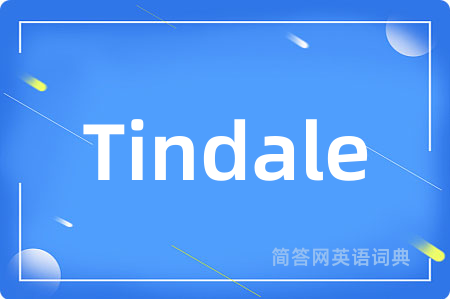 Tindale是什么意思,Tindale的中文翻译 Tindale