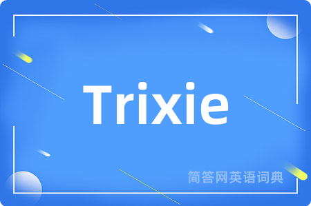 Trixie