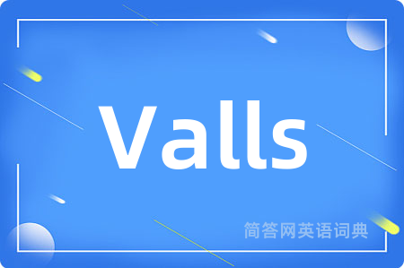 Valls是什么意思,Valls的中文翻译 Valls