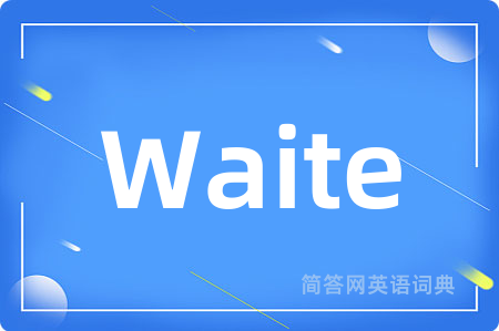Waite