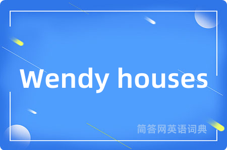 Wendy houses