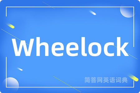 Wheelock是什么意思,Wheelock的中文翻译 Wheelock