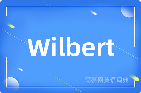 Wilbert是什么意思,Wilbert的中文翻译 Wilbert