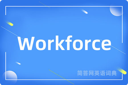 Workforce