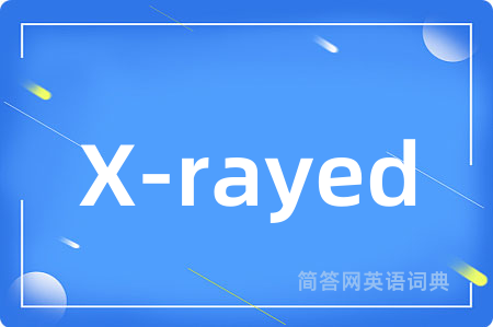 X-rayed