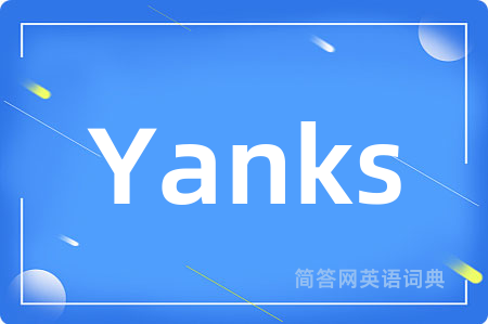 Yanks是什么意思,Yanks的中文翻译 Yanks