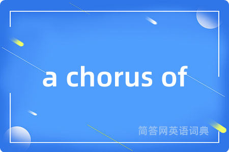 a chorus of