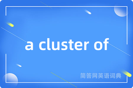 a cluster of