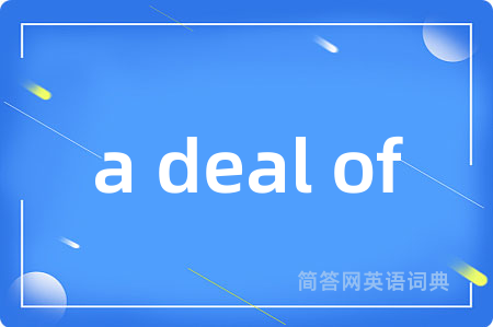a deal of