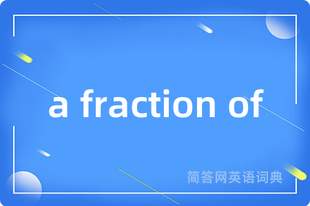 a fraction of