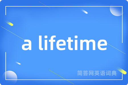a lifetime