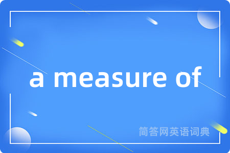 a measure of