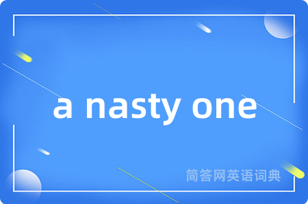 a nasty one