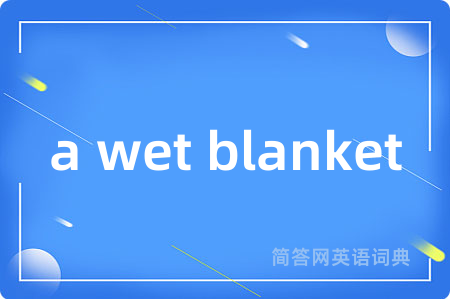 a wet blanket