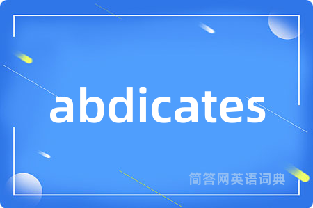 abdicates