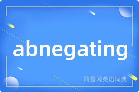 abnegating