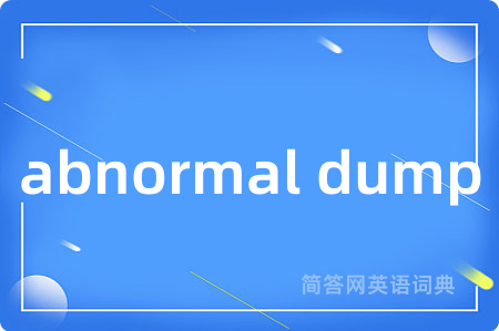 abnormal dump