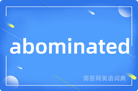 abominated