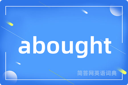 abought