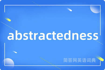 abstractedness