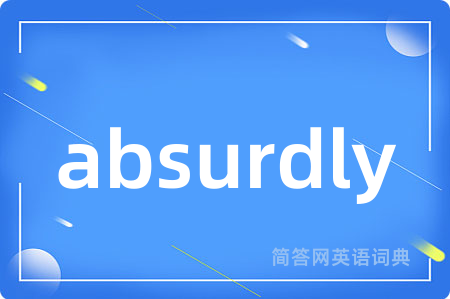 absurdly