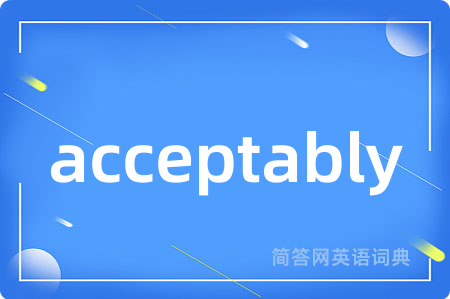 acceptably