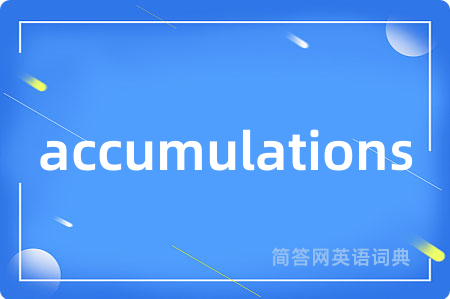 accumulations