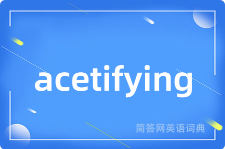 acetifying