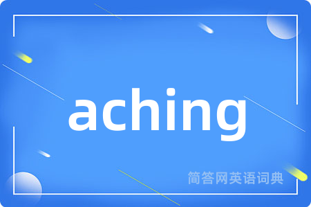 aching