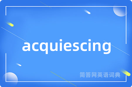acquiescing