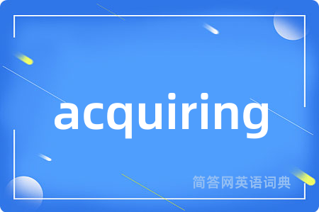 acquiring