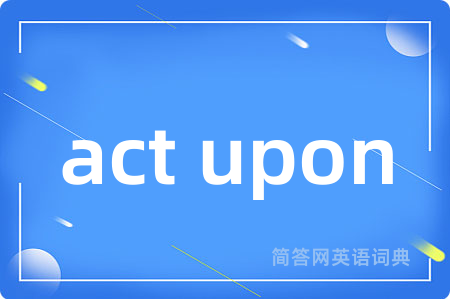 act upon