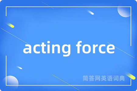 acting force