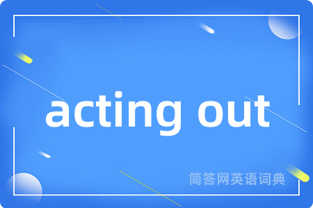 acting out