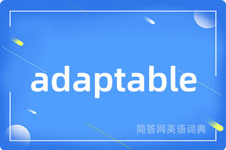 adaptable