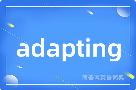 adapting