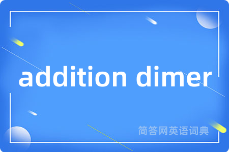 addition dimer