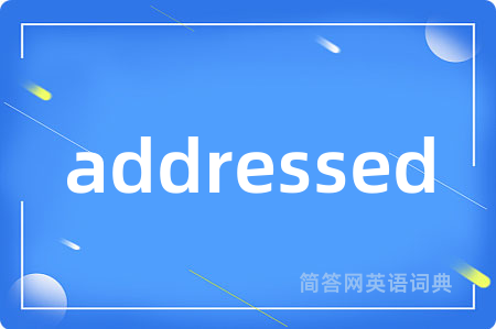addressed