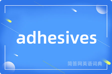 adhesives