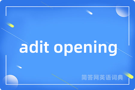 adit opening