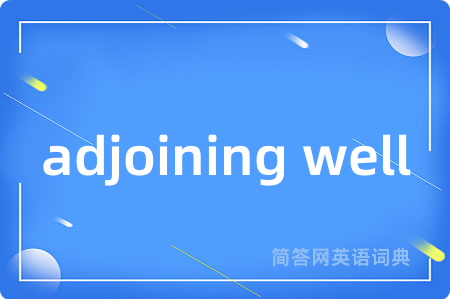 adjoining well