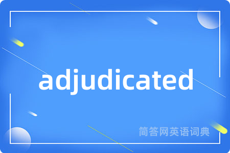 adjudicated