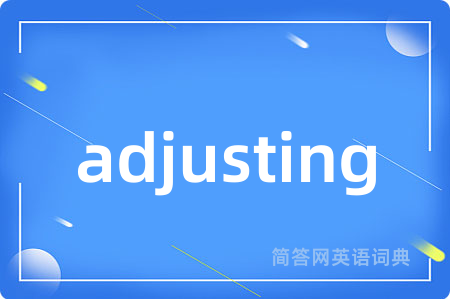 adjusting
