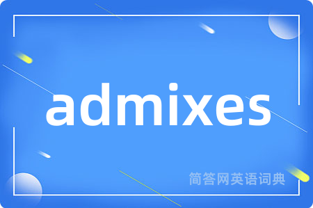 admixes