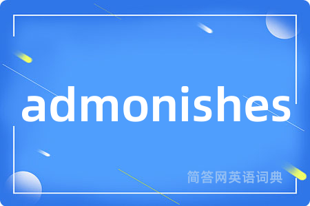 admonishes
