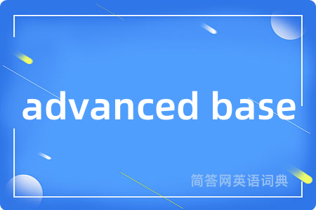 advanced base