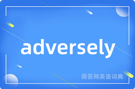 adversely